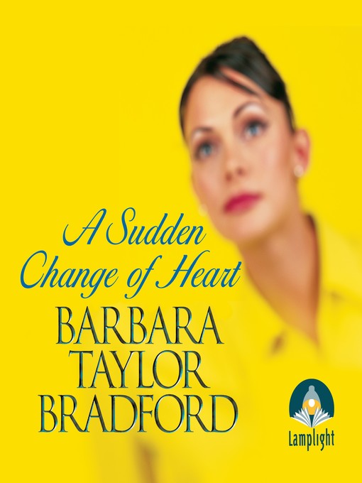 Title details for A Sudden Change of Heart by Barbara Taylor Bradford - Wait list
